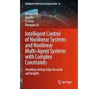 Intelligent Control of Nonlinear Systems and Nonlinear Multi-Agent Systems with Complex Constraints: Unveiling Cutting-Edge Research and Insights: 16