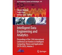 Intelligent Data Engineering and Analytics: Proceedings of the 13th International Conference on Frontiers in Intelligent Computing: Theory and Applications (FICTA 2025), Volume 2: 479