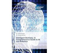 Intelligent Dentistry: A Comprehensive Guide to AI and Robotics