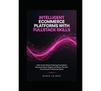 Intelligent Ecommerce Platforms with Fullstack Skills: Multi-Vendor Setups Featuring Personalized Recommendation Engines and Secure Payment Processing for Professional Teams