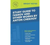 Intelligent Educa Study Guide to Ivanov and Other Works by Anton Che (Tascabile)
