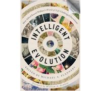 Intelligent Evolution: How Alfred Russel Wallace's World of Life Challenged Darwinism
