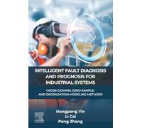 INTELLIGENT FAULT DIAGNOSIS AND PROGNOSIS FOR INDUSTRIAL SYSTEMS: Cross-domain, Zero-sample, and Degradation Modeling Methods