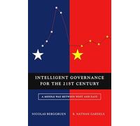Intelligent Governance for the 21st Century: A Middle Way Between West and East