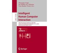 Intelligent Human Computer Interaction: 16th International Conference, IHCI 2024, Twente, The Netherlands, November 13-16, 2024, Revised Selected Papers, Part II: 15558