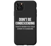 Intelligent Humor Don't Be Condescending Custodia per iPhone 11 Pro Max