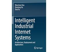 Intelligent Industrial Internet Systems: Architecture, Deployment and Applications