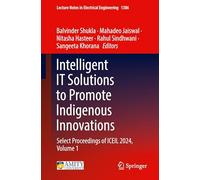 Intelligent It Solutions to Promote Indigenous Innovations: Select Proceedings of Iceil 2024 (1)