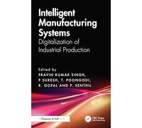 Intelligent Manufacturing Systems: Digitalization of Industrial Production