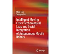 Intelligent Moving Cities: Technological Leap and Social Integration of Autonomous-mobile Robots