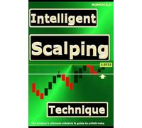 Intelligent Scalping Technique: The scalper's ultimate sidekick and guide to profitable trading