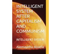 INTELLIGENT SYSTEM AFTER CAPITALISM AND COMMUNISM: INTELLIGENT SYSTEM