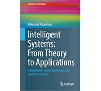 Intelligent Systems from Theory to Applications: Foundations, Search Algorithms and Machine Learning