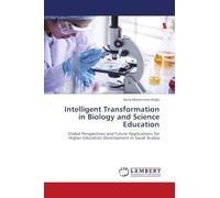 Intelligent Transformation in Biology and Science Education: Global Perspectives and Future Applications for Higher Education Development in Saudi Arabia