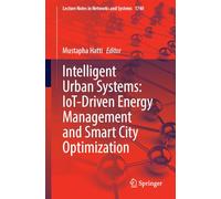 Intelligent Urban Systems: IoT-Driven Energy Management and Smart City Optimization: Volume 1