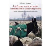 Intelligente come un asino, intraprendente come una pecora. Storie di animali, a