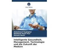 Intelligente Gesundheit, Management, Technologie und die Zukunft der Medizin