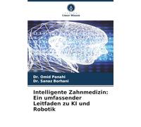 Intelligente Zahnmedizin: Ein umfassender Leitfaden zu KI und Robotik