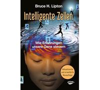 Intelligente Zellen - Wie Erfahrungen unsere Gene steuern