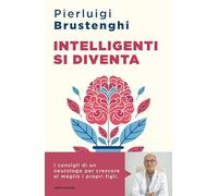 Intelligenti si diventa. I consigli di un neurologo per crescere al meglio i propri figli