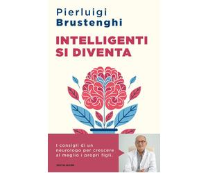 Intelligenti si diventa. I consigli di un neurologo per crescere