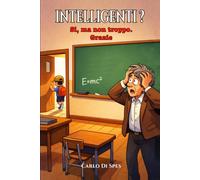 INTELLIGENTI ?: Si, ma non troppo. Grazie