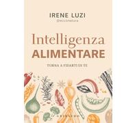 Intelligenza alimentare. Torna a fidarti di te