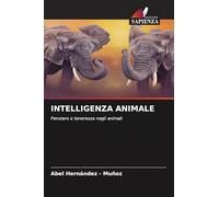 INTELLIGENZA ANIMALE: Pensiero e tenerezza negli animali