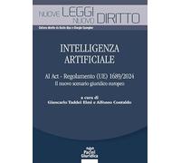 Intelligenza artificiale. AI Act - Regolamento (UE) 1689/2024. Il nuovo scenario giuridico europeo