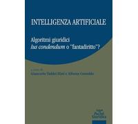 Intelligenza artificiale. Algoritmi giuridici. Ius condendum o «fantadiritto»?