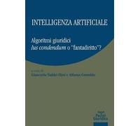 Intelligenza artificiale. Algoritmi giuridici. Ius condendum o «fantadiritto»?