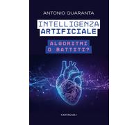 Intelligenza artificiale. Algoritmi o battiti? - 2026 - Cantagall