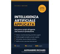 Intelligenza artificiale applicata: Manuale operativo per sviluppatori: Python, LLM, agenti, API, cloud e conformità