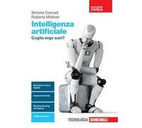 Intelligenza artificiale. Cogito ergo sum? Per le Scuole superiori. Con e-book. Con espansione online