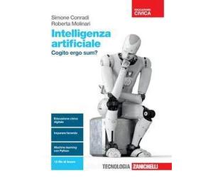 Intelligenza artificiale. Cogito ergo sum? Per le Scuole superiori. Con e-book. Con espansione online