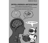 Intelligenza artificiale. Come supporto personale alle 5C. Competenza, conoscenza, condivisione, creatività, curiosità. Esercitazioni pratiche didattiche