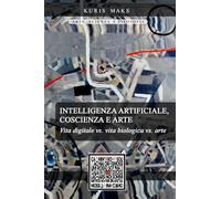 Intelligenza Artificiale, Coscienza E Arte - Kuris Maks - 2021