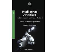Intelligenza artificiale. Cos'è davvero, come funziona, che effetti avrà
