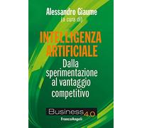 Intelligenza artificiale. Dalla sperimentazione al vantaggio competitivo