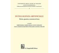 Intelligenza artificiale. Diritto, giustizia, economia ed etica