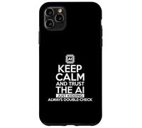 Intelligenza Artificiale Divertente Keep Calm And Trust The AI Custodia per iPhone 11 Pro Max
