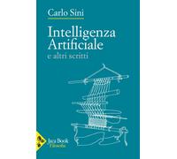 Intelligenza artificiale e altri scritti - Sini Carlo