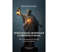 Intelligenza artificiale e coscienza umana. Può l'intelligenza artificiale esser