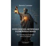 Intelligenza artificiale e coscienza umana. Può l'intelligenza artificiale essere cosciente?