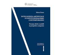 Intelligenza artificiale e costituzionalismo contemporaneo. Principi, diritti, e modelli in prospettiva comparata