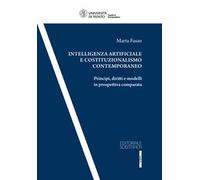 Intelligenza artificiale e costituzionalismo contemporaneo. Principi, diritti, e modelli in prospettiva comparata