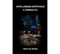 INTELLIGENZA ARTIFICIALE E CRIMINALITÀ: L’equilibrio precario tra criminalità e istituzioni: 4