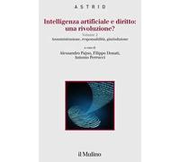 Intelligenza artificiale e diritto: una rivoluzione?. Vol. 2: Amministrazione, responsabilità, giurisdizione