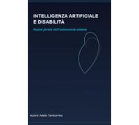 INTELLIGENZA ARTIFICIALE E DISABILITA’: Nuove Forme Dell’autonomia Umana
