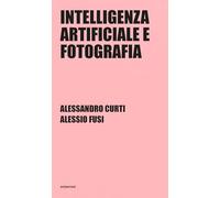 INTELLIGENZA ARTIFICIALE E FOTOGRAFIA - CURTI ALESSANDRO, FUSI ALESSIO -
